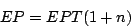 \begin{displaymath}EP = EPT(1+n) \end{displaymath}